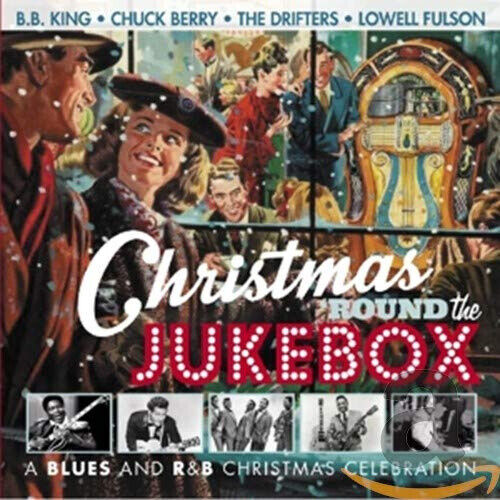Christmas 'Round The Jukebox - A Blues And R & B Christmas Celebration