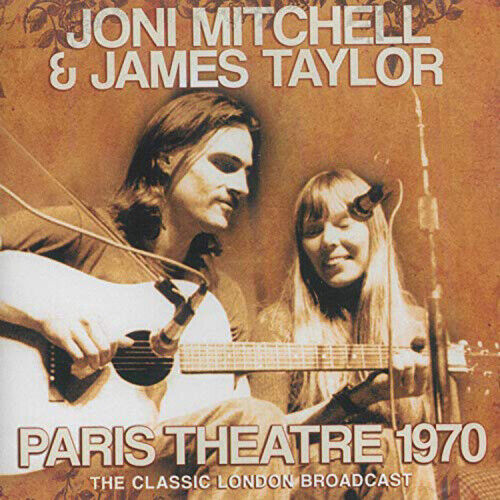 Paris Theatre 1970: The Classic London Broadcast by Joni Mitchell & James Taylor