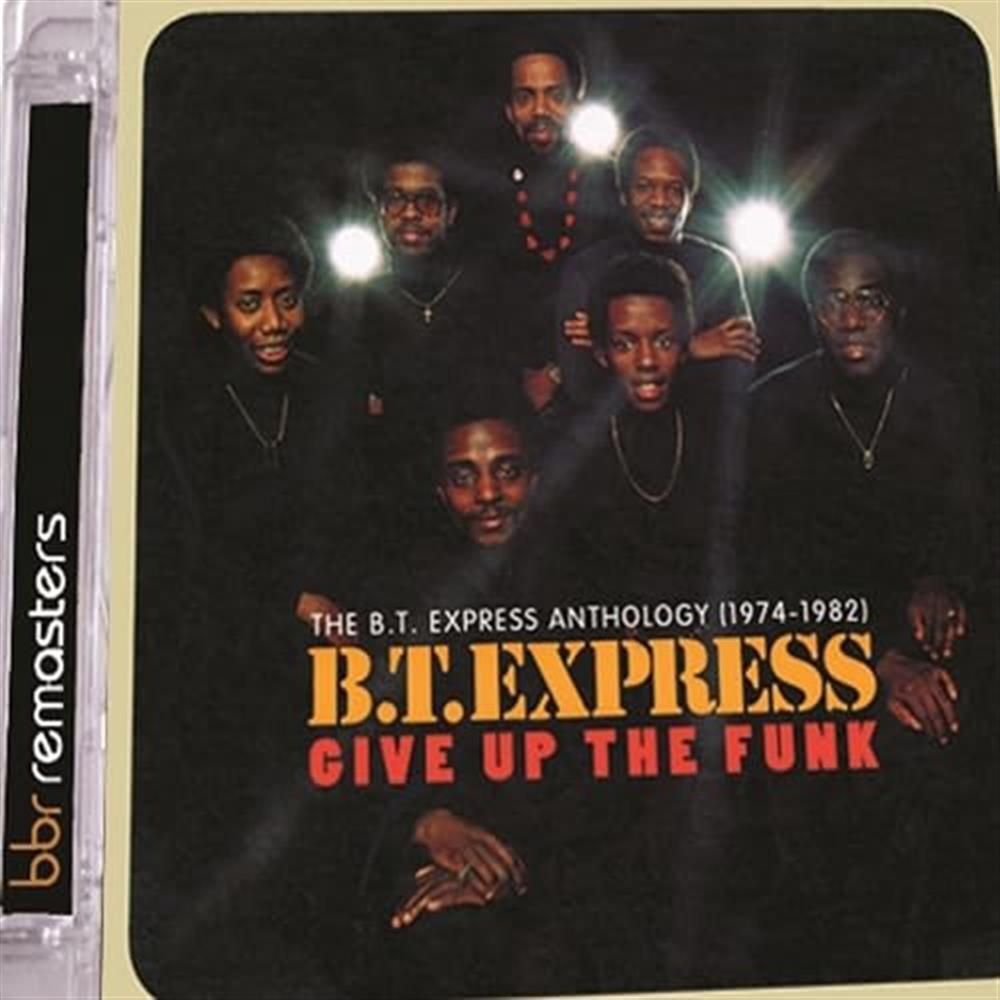 Give Up The Funk: The B.T. Express Anthology 1974-1982 - B.T. Express (Audio cd)