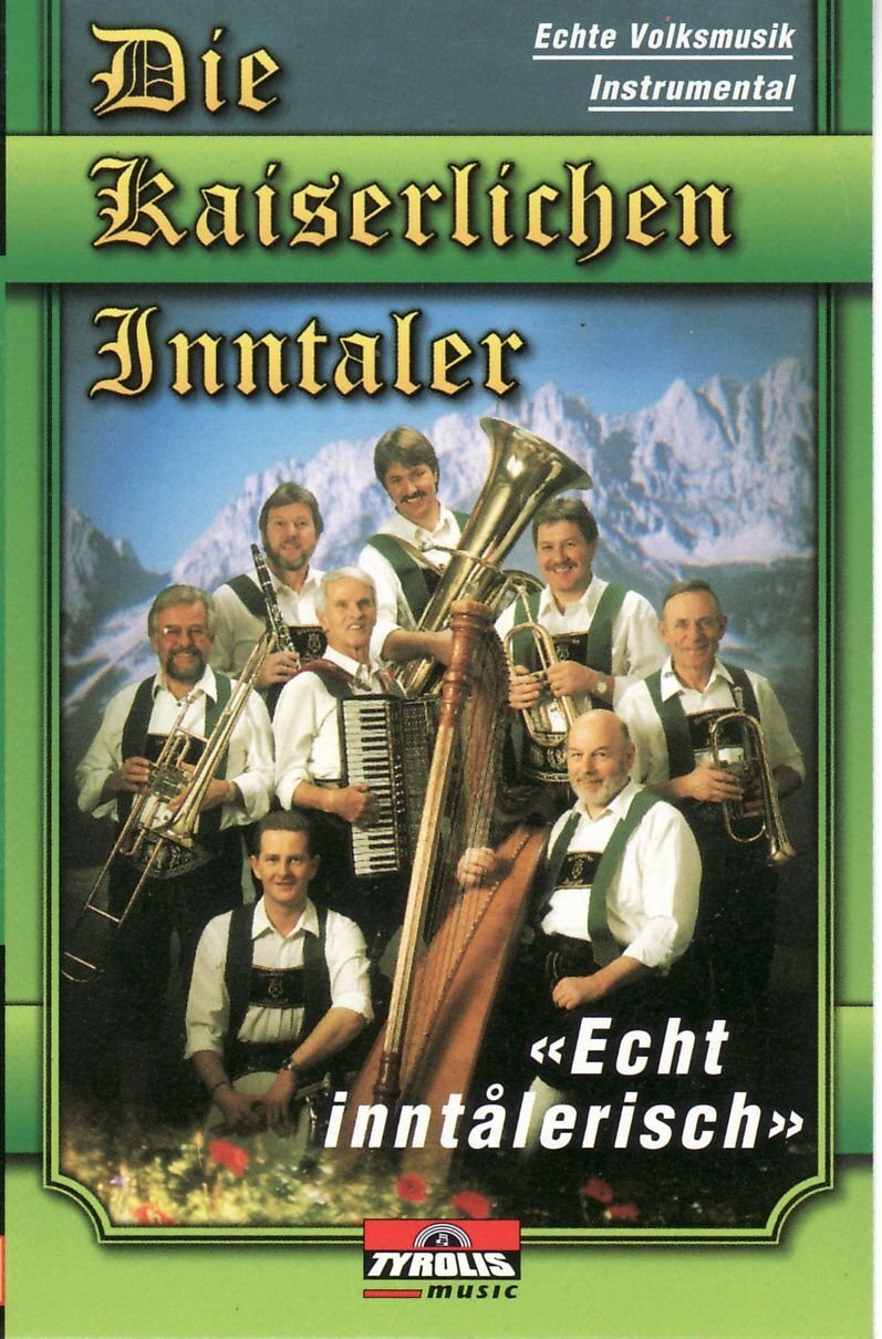 Kaiserlichen Inntaler,die Echt Inntalerisch (Cassette)