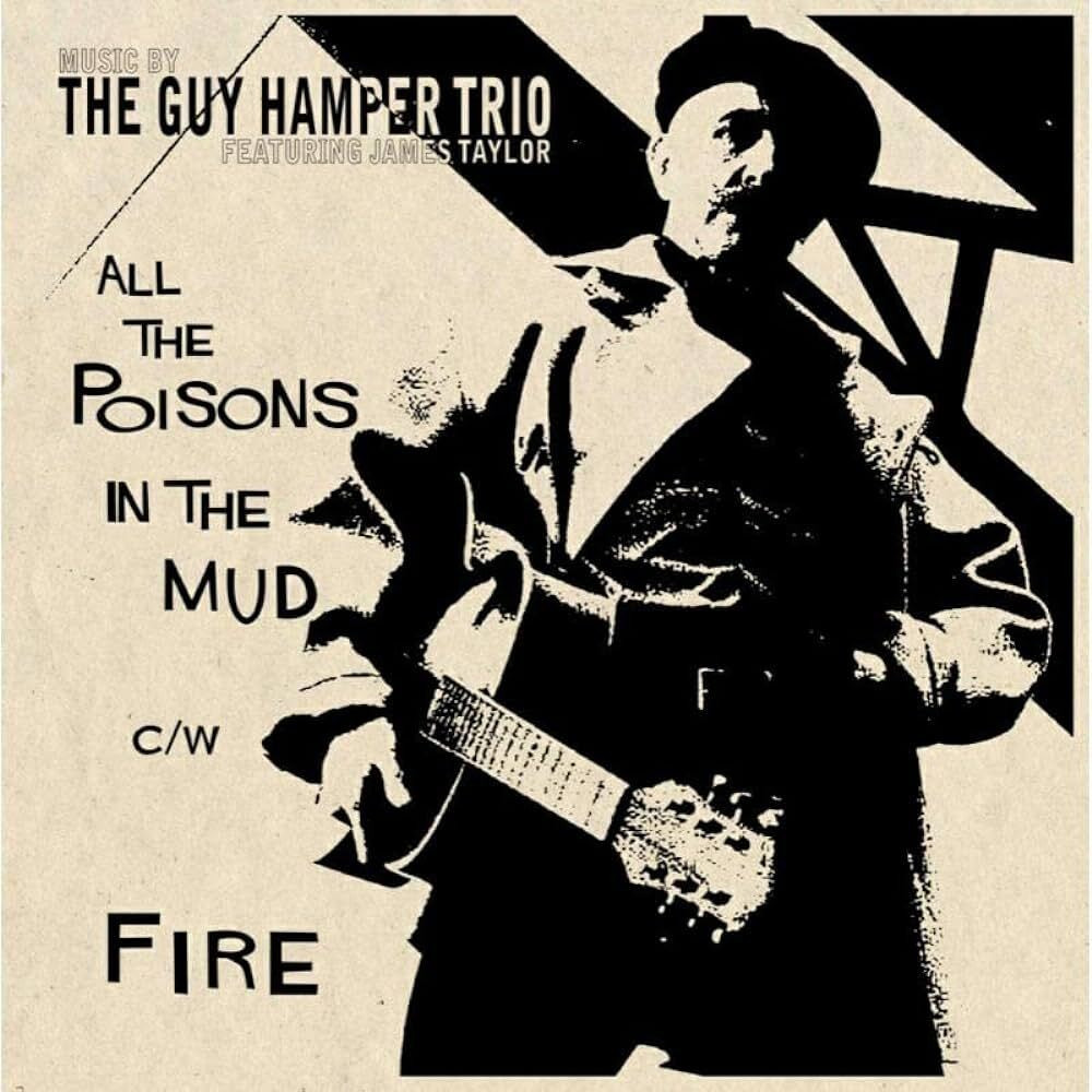 The Guy Hamper Trio with James Taylor All the Poisons in the Mud/Fire (Vinyl LP)