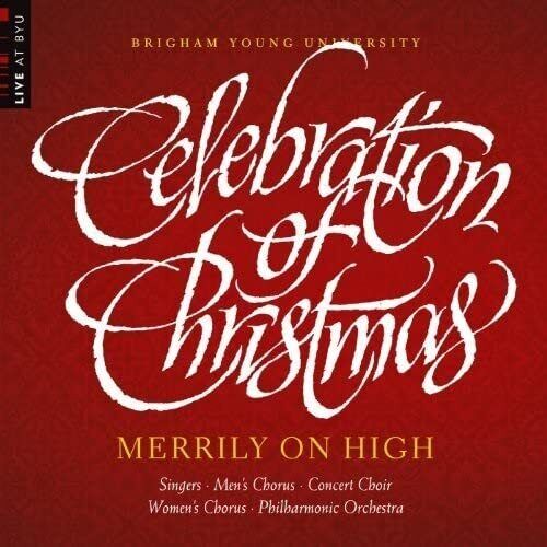 BYU Combined Choirs and Orchestra Celebration of Christmas: Merry (CD)