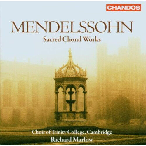 Choir Of Trinity College Cambridge - Mendlessohn: Sacred Choral Works