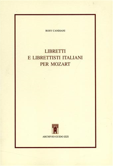 Candiani,Rosy. - Libretti e librettisti italiani per Mozart.