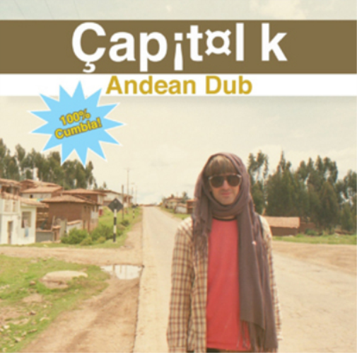 Capitol K Andean Dub (CD) Album