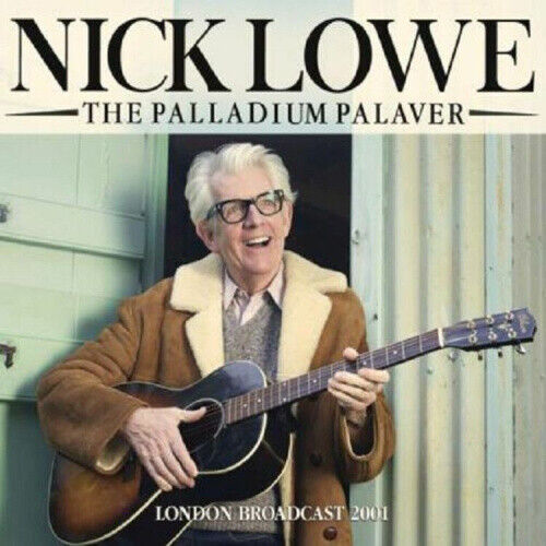 The Palladium Palaver: London Broadcast 2001 by Nick Lowe