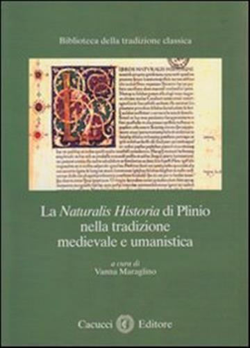 La Naturalis historia di Plinio nella tradizione medievale e umanistica - ...