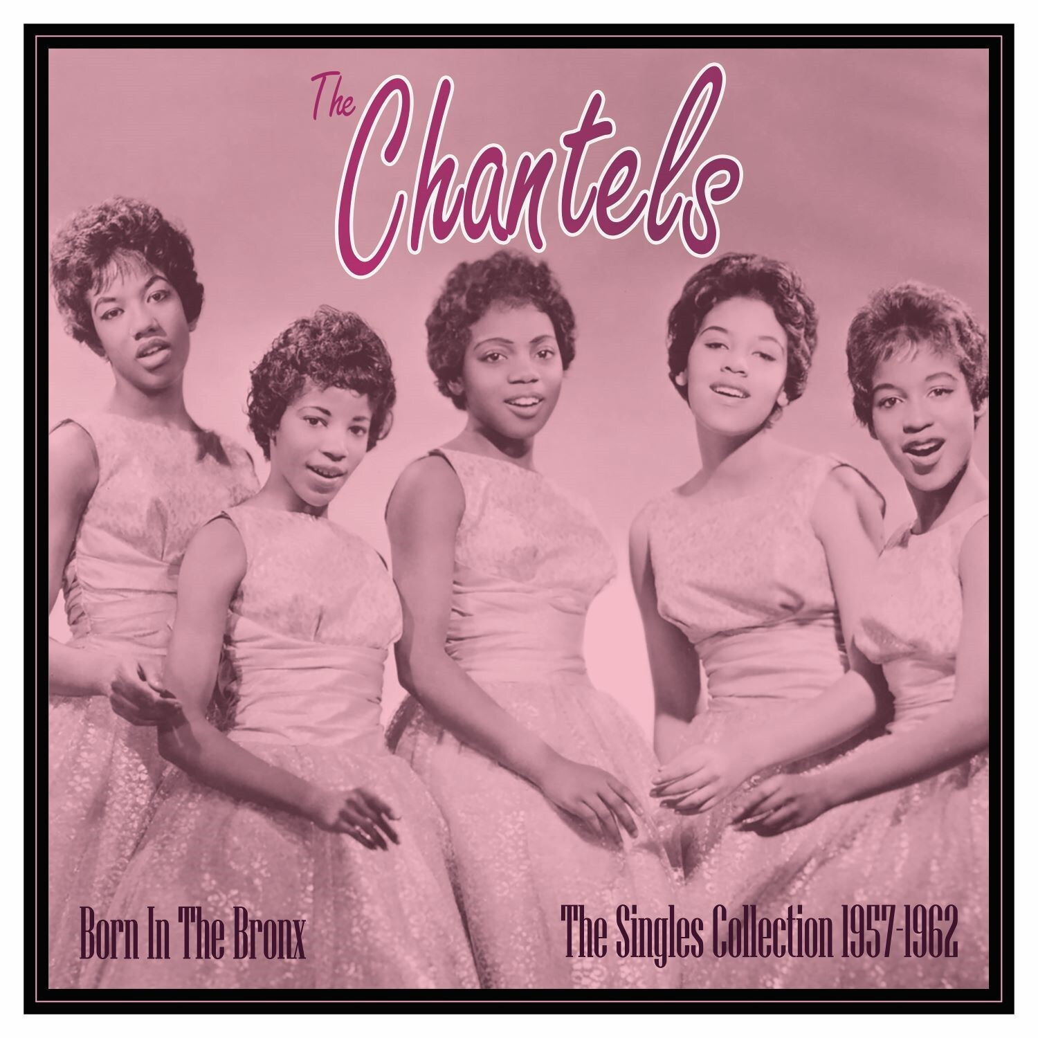 The Chantels Born in the Bronx: The Singles Collection 1957-1962 (Vinyl LP)