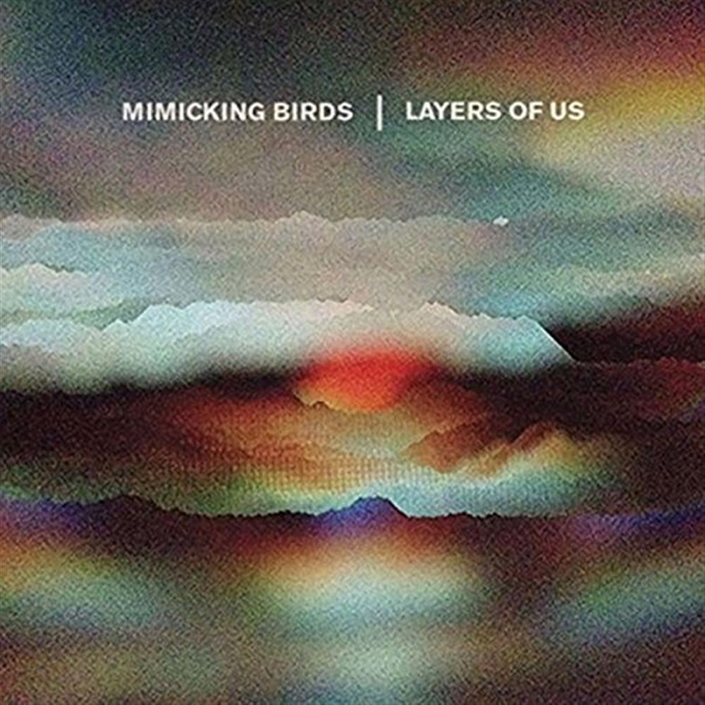 Layers Of Us - Mimicking Birds (Vinile)