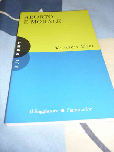 Aborto e morale Maurizio Mori