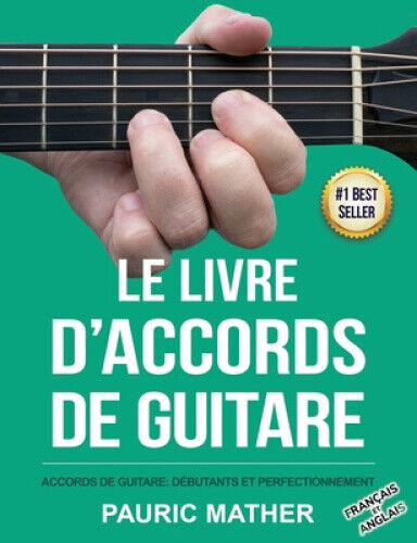 Le Livre D'Accords De Guitare: Accords De Guitare Acoustique - Debutants Et