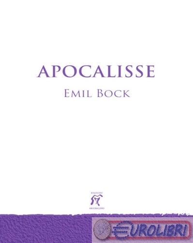 9788888362793 EMIL BOCK APOCALISSE. CONSIDERAZIONI SULL'APOCALIS ARCOBALENO ED.