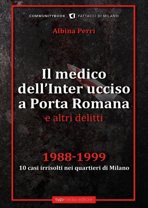 Libri Medico Dell'inter Ucciso A Porta Romana E Altri Delitti. 1988-1999. 10 Cas