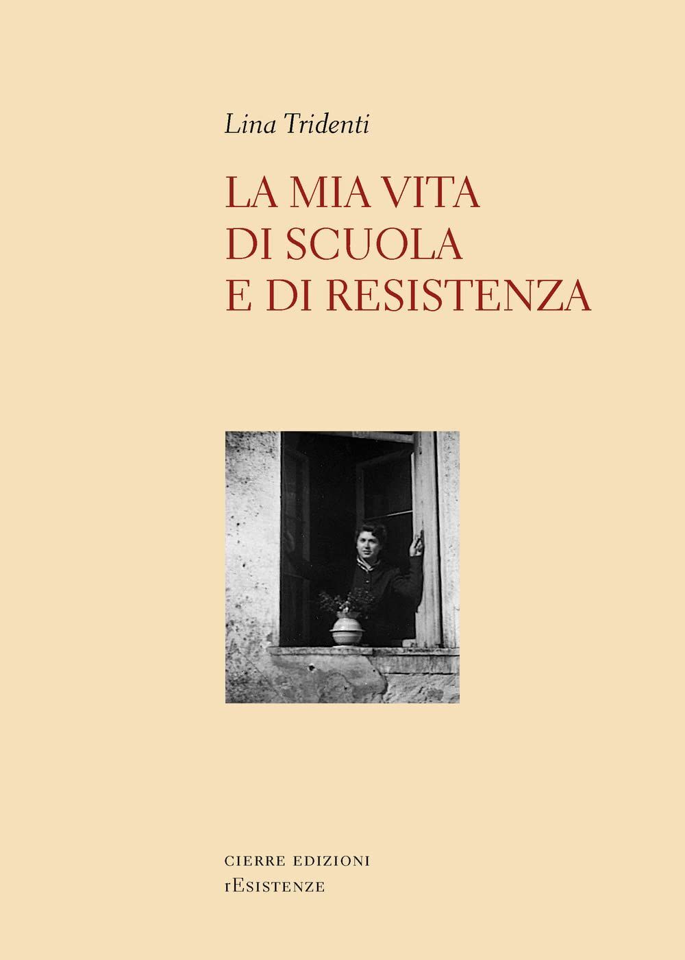 Libri Tridenti Lina - La Mia Vita Di Scuola E Di Resistenza