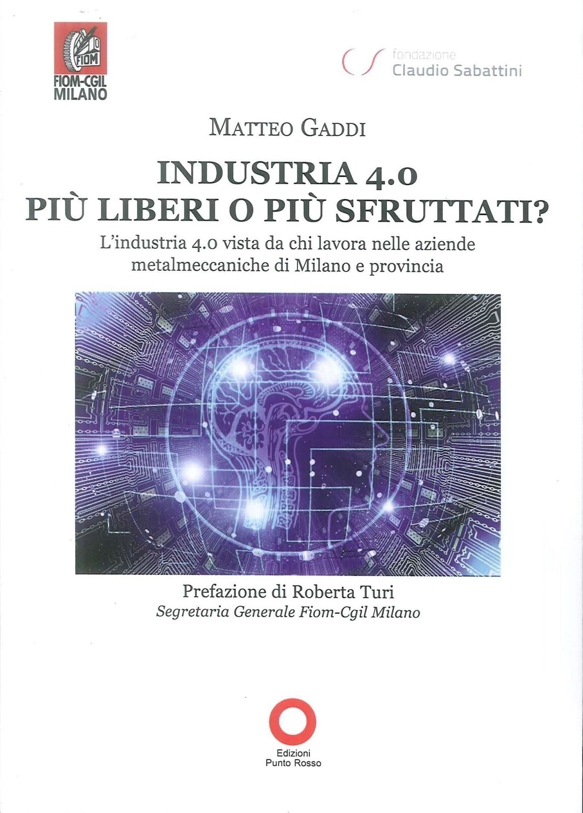 Libri Matteo Gaddi - Industria 4.0 Piu Liberi O Piu Sfruttati? L'industria 4.0 V