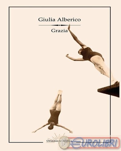 9791281510074 GIULIA ALBERICO GRAZIA ORIZZONTE MILTON EDITORE