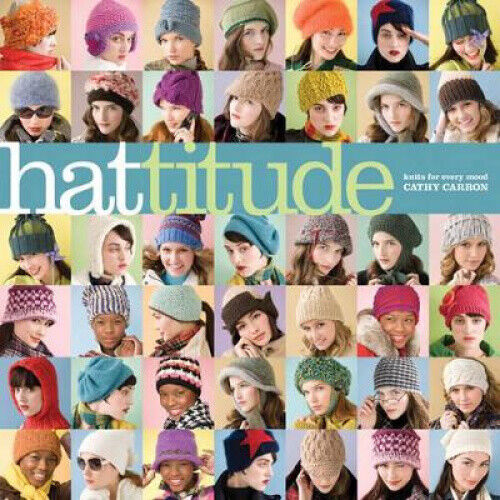 Hattitude!: Knits for Every Mood by Carron, Cathy