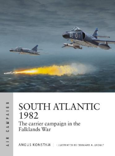 Angus Konstam South Atlantic 1982 (Tascabile) Air Campaign