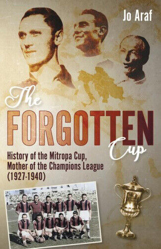 The Forgotten Cup: History of the Mitropa Cup, Mother of the Champions League