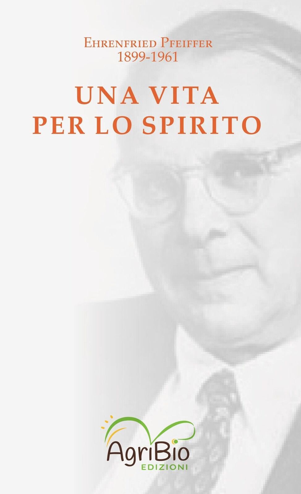 Libri Pfeiffer Ehrenfried E. - Una Vita Per Lo Spirito. Ehrenfried Pfeiffer 1899