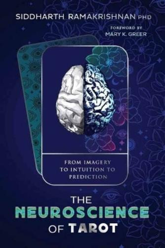 Mary K. Greer Siddharth Ramakrishnan The Neuroscience of Tarot (Tascabile)
