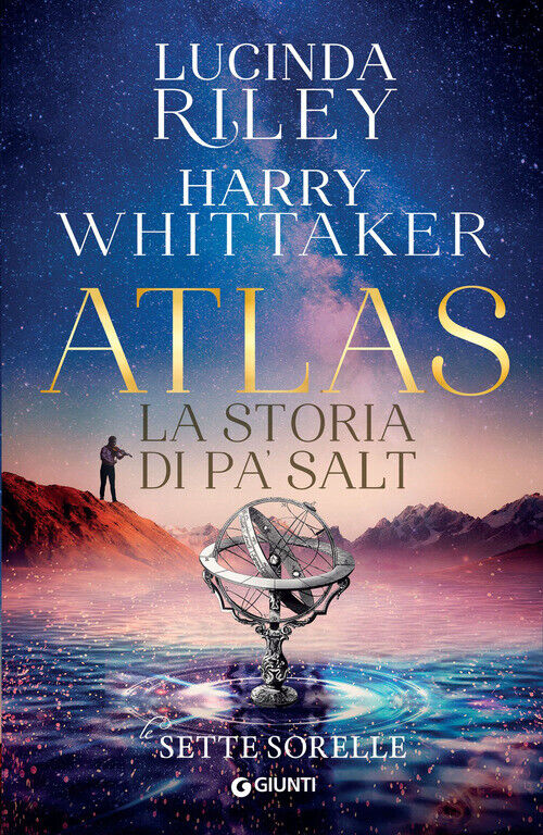 Atlas. La Storia Di Pa’ Salt. Le Sette Sorelle - Lucinda Riley e Harry Whittaker