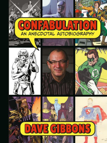 Confabulation: An Anecdotal Autobiography by Dave Gibbons by Gibbons, Dave