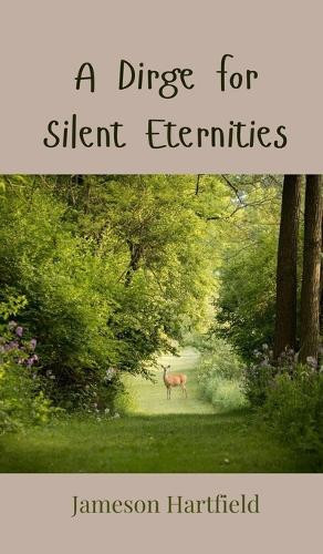 Jameson Hartfield A Dirge for Silent Eternities (Copertina rigida)