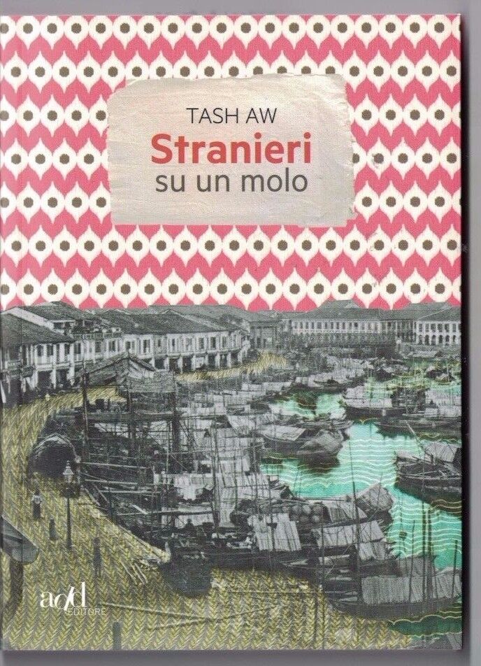TASH AW STRANIERI SU UN MOLO ADD 9788867831463 NUOVO 2017 + INTERVISTA ESCLUSIVA
