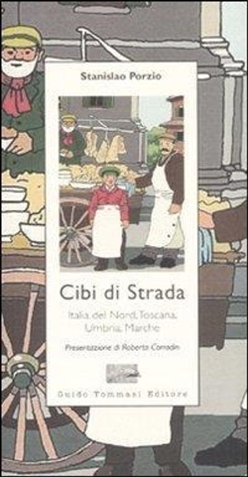 Libri Stanislao Porzio - Cibi Di Strada. Italia Del Nord, Toscana, Umbria, March