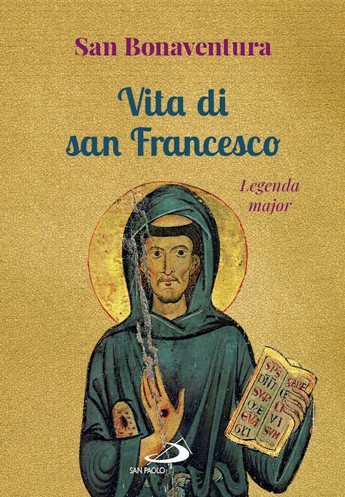 VITA DI SAN FRANCESCO. LEGENDA MAJOR  - BONAVENTURA (SAN) - SAN PAOLO EDIZIONI