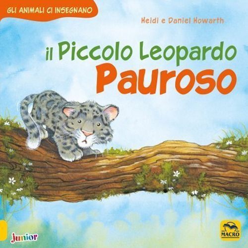 Libri Heidi Howarth / Daniel Howarth - Il Piccolo Leopardo Pauroso. Gli Animali