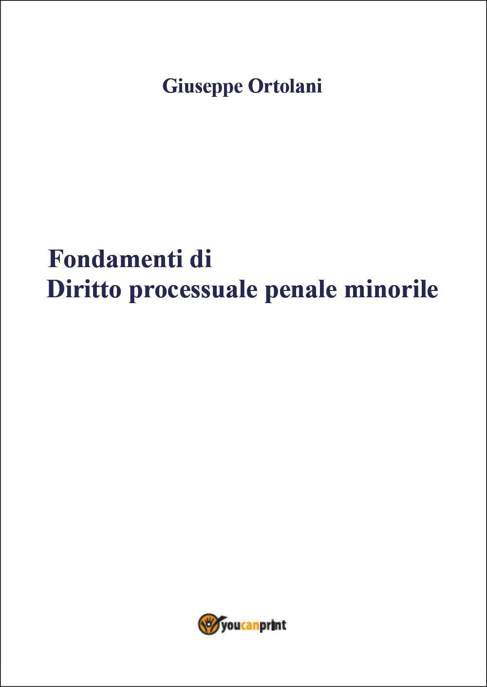 Libri Giuseppe Ortolani - Fondamenti Di Diritto Processuale Penale Minorile