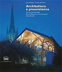 Architettura e preesistenze. Premio internazionale Domus restauro e conservazion