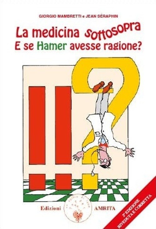 La medicina sottosopra. E se Hamer avesse ragione? - [Amrita]
