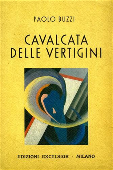 Buzzi,Paolo. - Cavalcata delle vertigini.