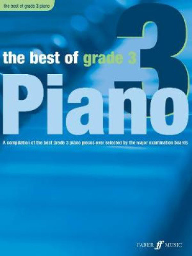 The Best of Grade 3 (piano): A Compilation of the Best Grade 3 Piano Pieces
