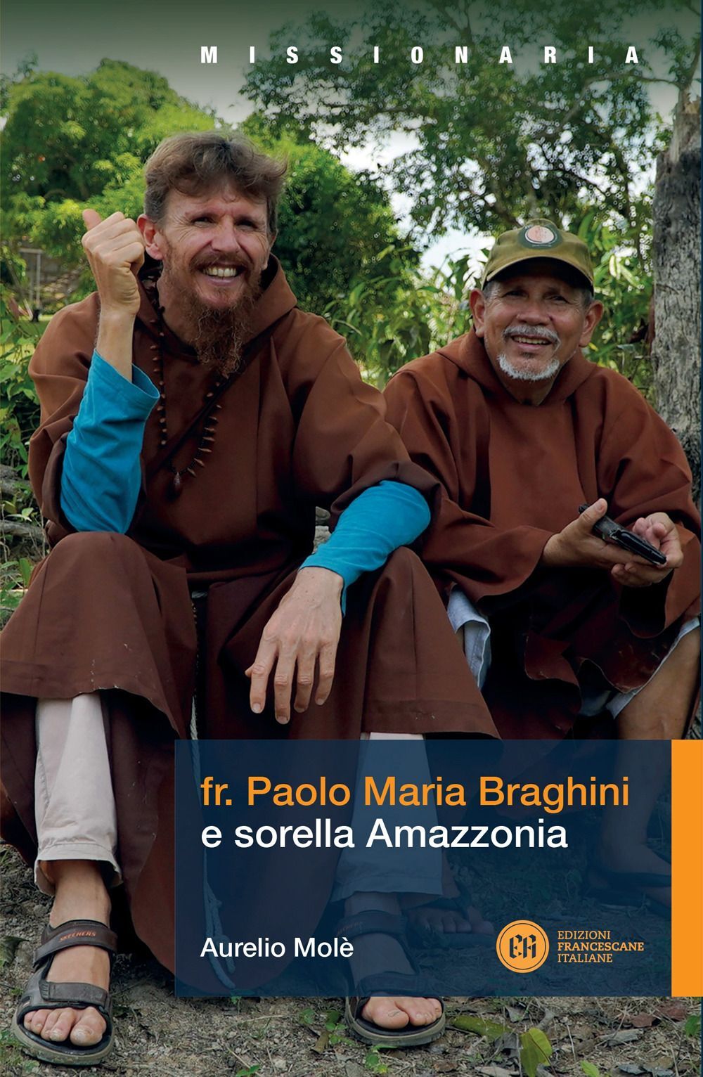 Libri Mole Aurelio - Fr. Paolo Maria Braghini E Sorella Amazzonia