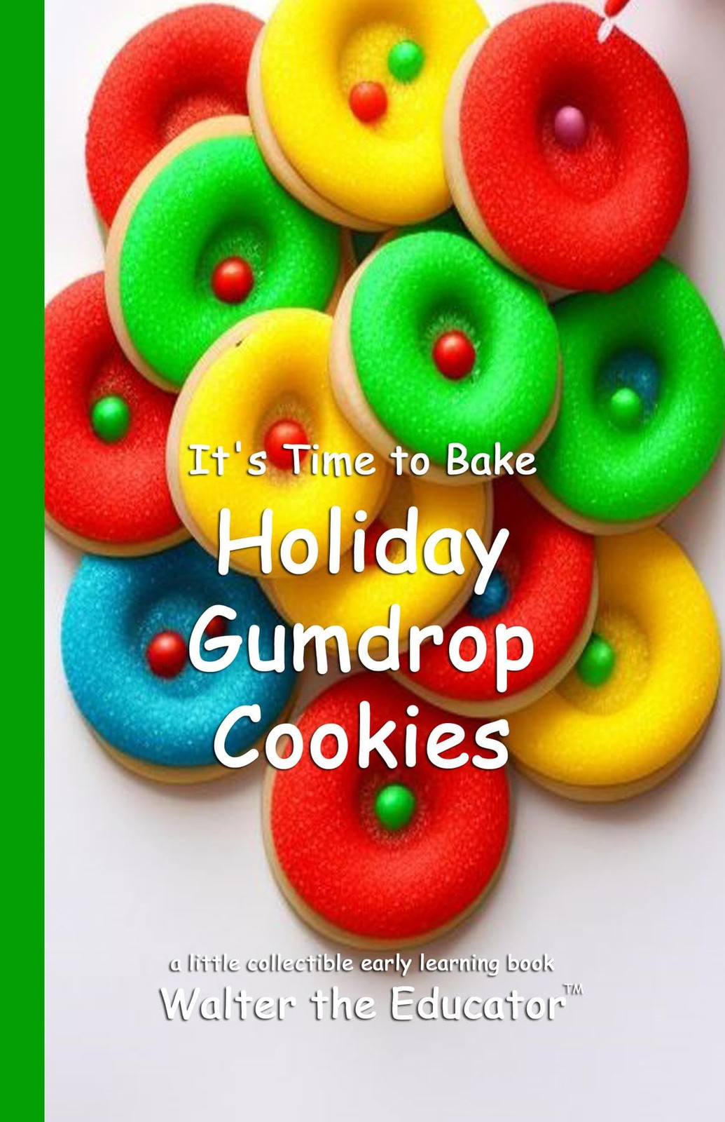 Walter the Educ It's Time to Bake Holiday Gumdrop Cookies (Time to B (Tascabile)