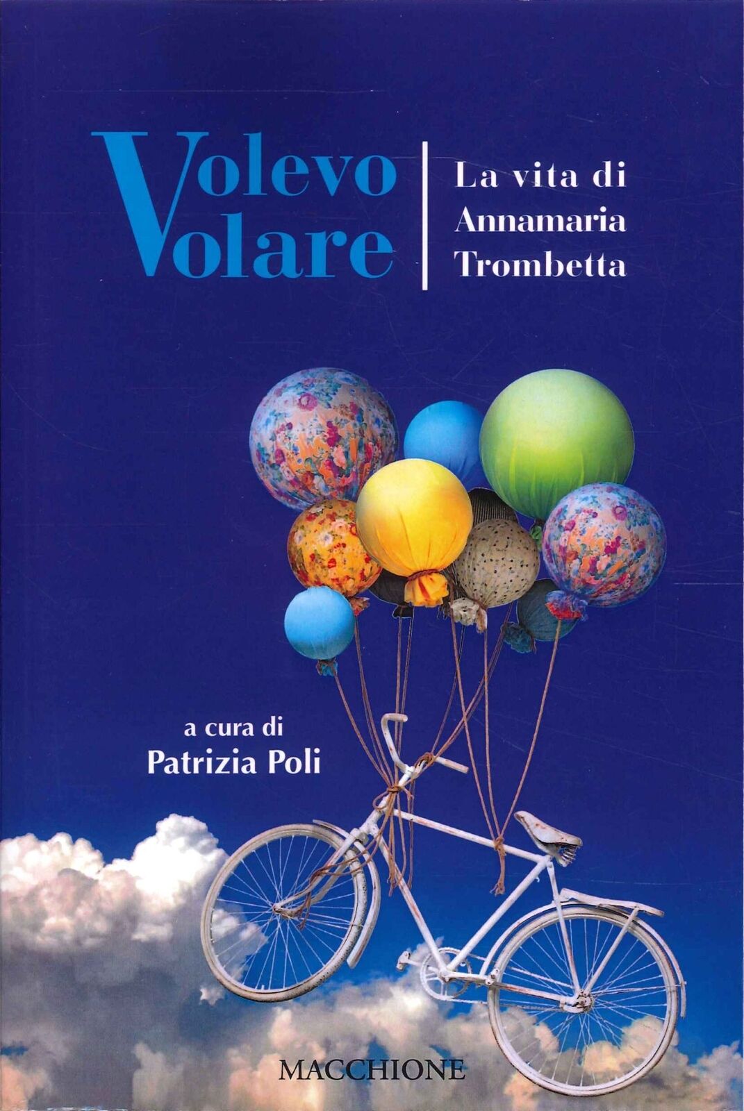 Libri Trombetta Annamaria / Patrizia Poli - Volevo Volare. La Vita Di Annamaria