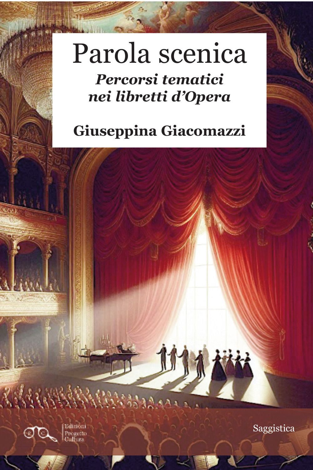 Libri Giacomazzi Giuseppina - Parola Scenica. Percorsi Tematici Nei Libretti D'o