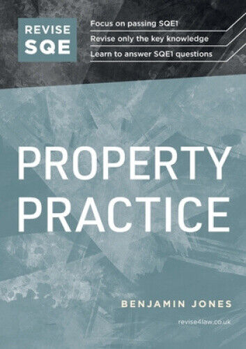 Revise SQE Property Practice: SQE1 Revision Guide 2nd ed by Benjamin Jones