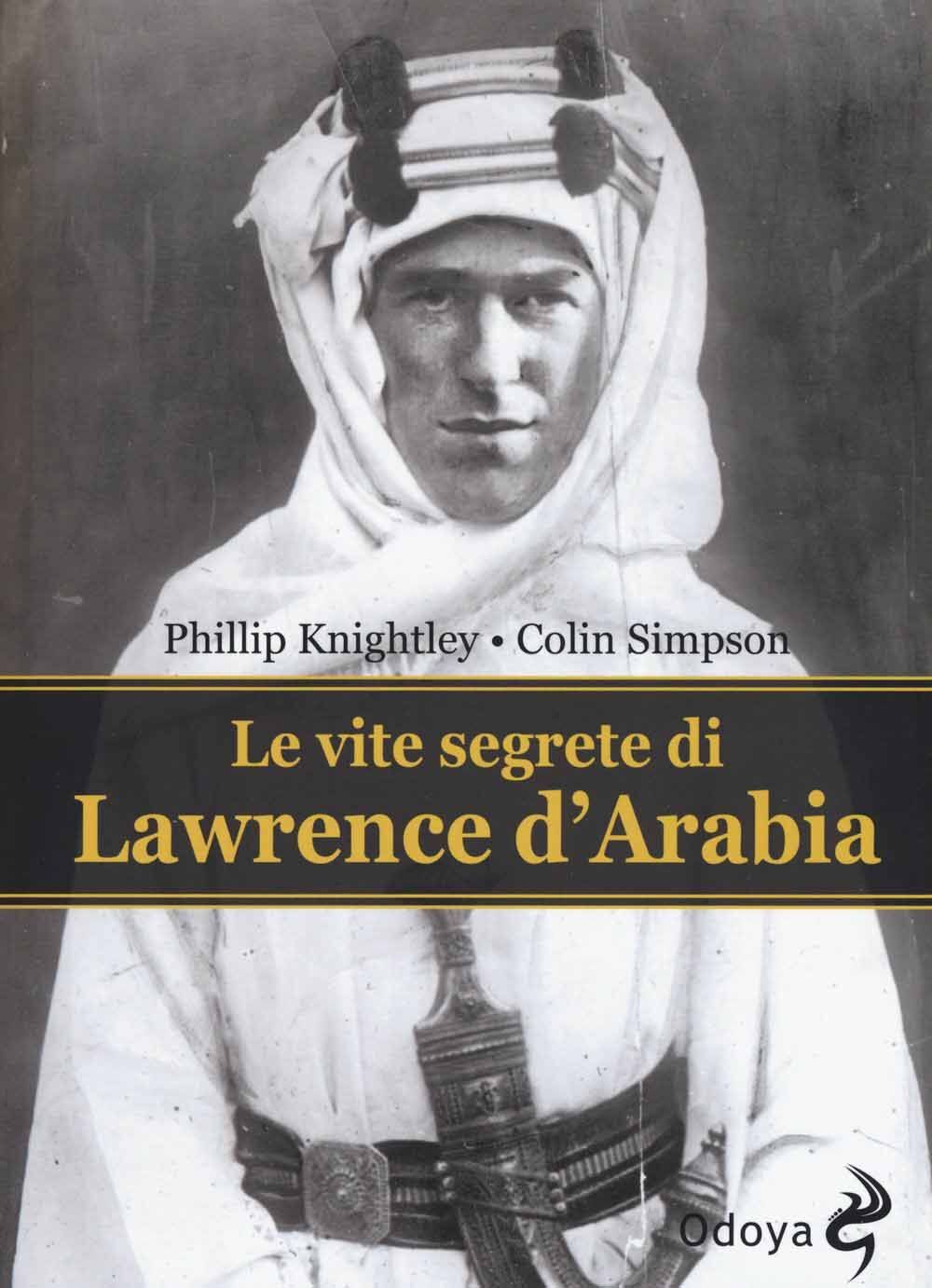 Libri Phillip Knightley / Colin Simpson - Le Vite Segrete Di Lawrence D'arabia