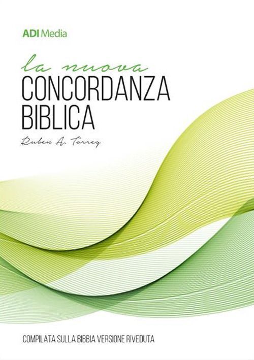 Libri Torrey Reuben Archer - La Nuova Concordanza Biblica. Compilata Sulla Versi