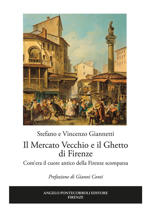 Mercato Vecchio E Il Ghetto Di Firenze. Com'Era Il Cuore Antico Della Firenze Sc