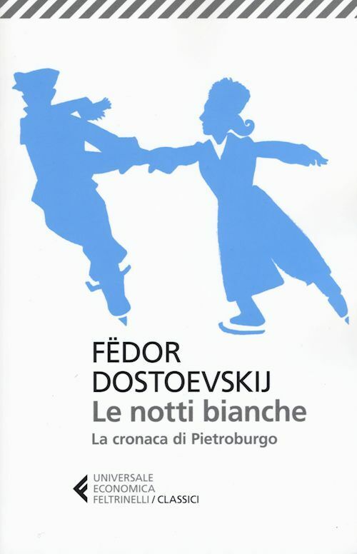LE NOTTI BIANCHE-LA CRONACA DI PIETROBURGO  - DOSTOEVSKIJ FEDOR, PRINA S.