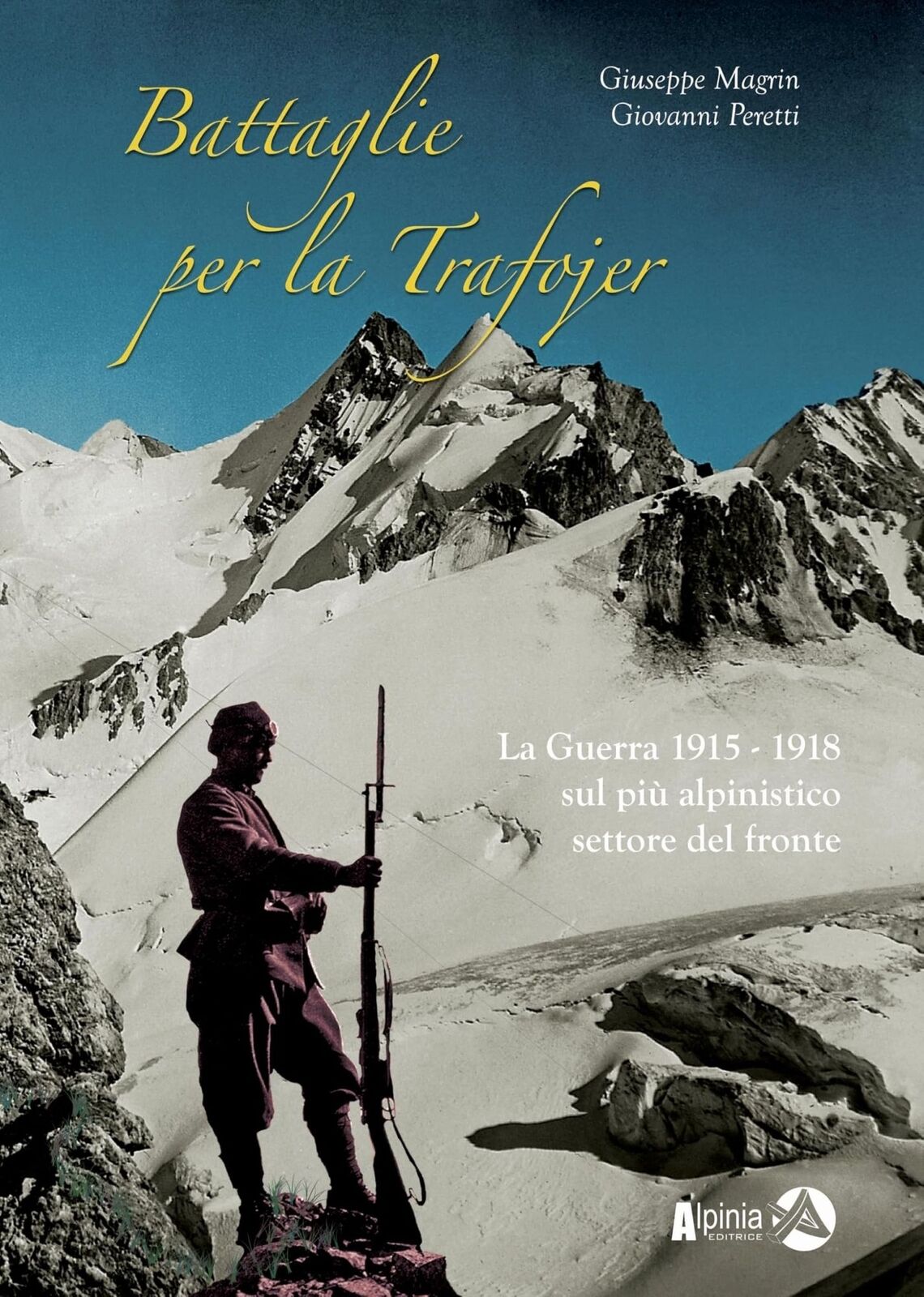 Libri Giuseppe Magrin / Giovanni Peretti - Battaglie Per La Trafojer. La Guerra