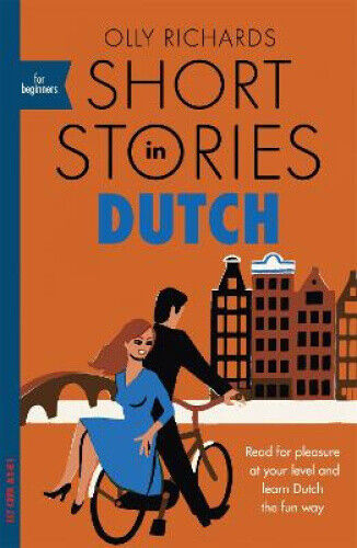 Short Stories in Dutch for Beginners: Read for pleasure at your level, expand