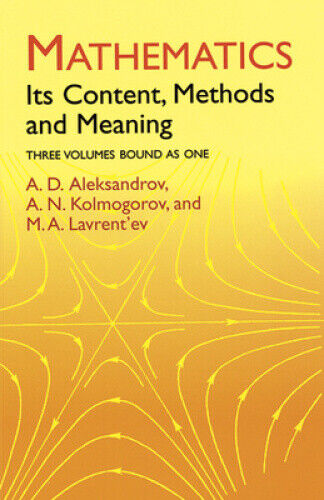 Mathematics, Its Content, Methods, and Meaning: Its Content, Methods and Meaning