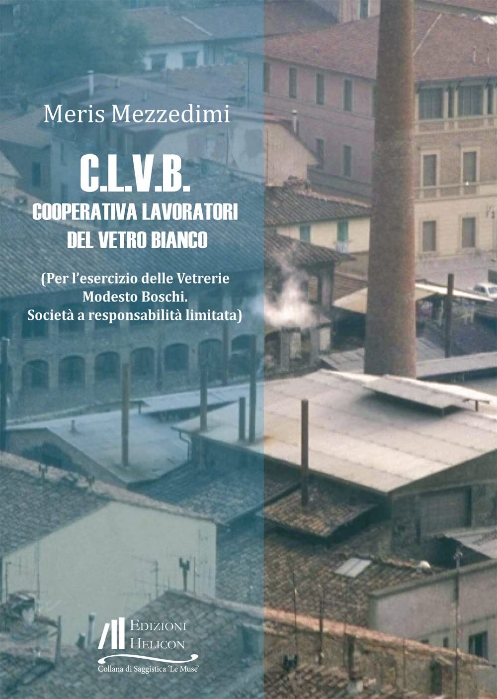 9788864669274 C.L.V.B. Cooperativa Lavoratori del vetro bianco - Meris Mezzedimi